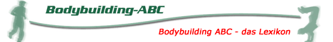 Bodybuilding ABC - das Lexikon